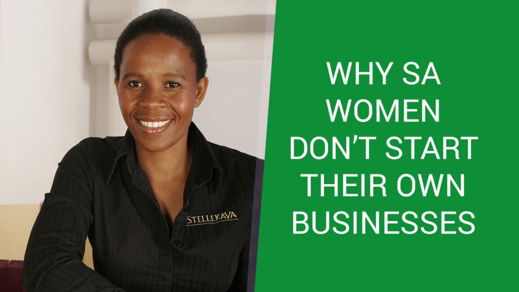 WHY SA WOMEN DON’T START THEIR OWN BUSINESSES - Techgistafrica