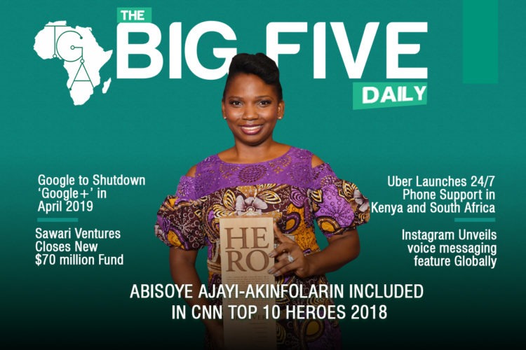 The Big 5 Daily: Sawari Ventures Closes New $70 million Fund, Abisoye Ajayi-Akinfolarin Included in CNN’s Top 2018 Heroes and More