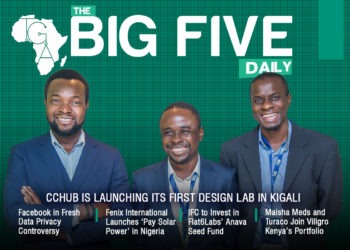 The Big 5 Daily: CcHub Is Launching its First Design Lab in Kigali, Facebook in Fresh Data Privacy Controversy and Many More