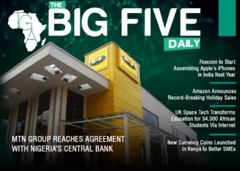 The Big 5 Daily: MTN Group Reaches Agreement with Nigeria’s Central Bank, Foxconn to Start Assembling Apple's iPhones in India Next Year and More