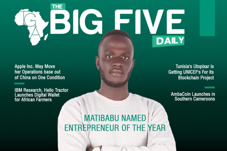 The Big 5 Daily: Apple Inc. May Move her Operations base out of China on One Condition, Matibabu named Entrepreneur of the Year and More Tech News from Africa