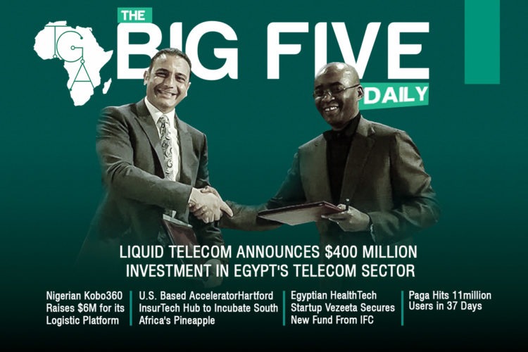 The Big Daily: Nigeria’s Kobo360 Raises $6M for its Logistic Platform, Liquid Telecom Announces $400 million Investment in Telecom Egypt and More