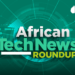 Africa Tech News Roundup