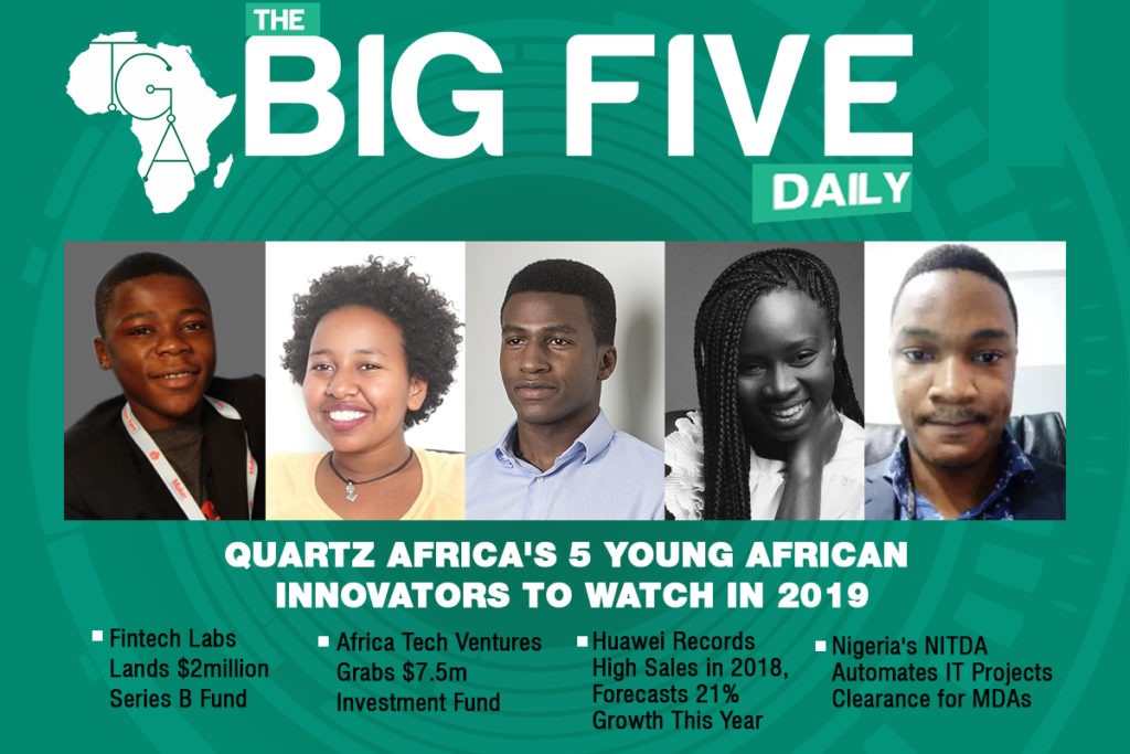 The Big 5 Daily: Fintech Labs Lands $2 million Series B Fund, Huawei Records High Sales in 2018, Forecasts 21% Growth in 2019 and More