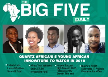 The Big 5 Daily: Fintech Labs Lands $2 million Series B Fund, Huawei Records High Sales in 2018, Forecasts 21% Growth in 2019 and More