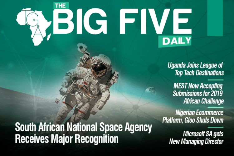 South African National Space Agency Receives Major Recognition, MEST Challenge now open, Gloo Shuts Down and More
