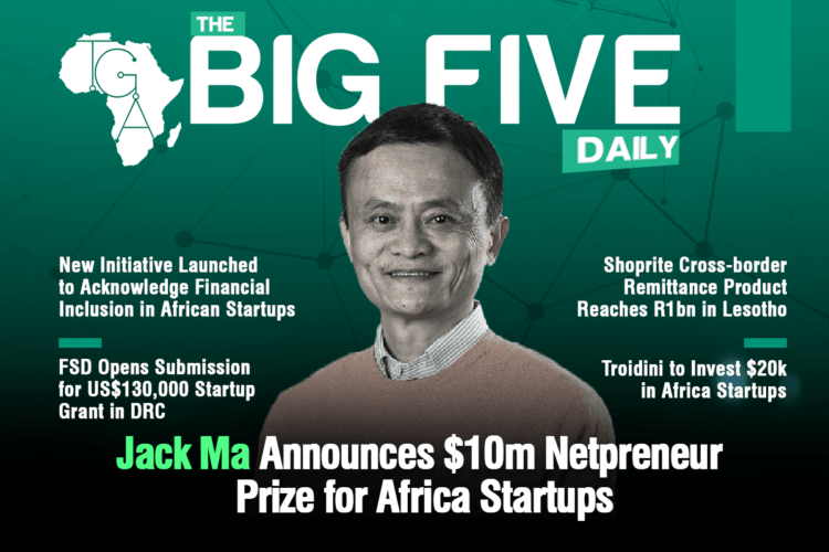 Jack Ma Announces $10m Netpreneur Prize for Africa Startups, FSD Opens Submission for US$130,000 Startup Grant and More