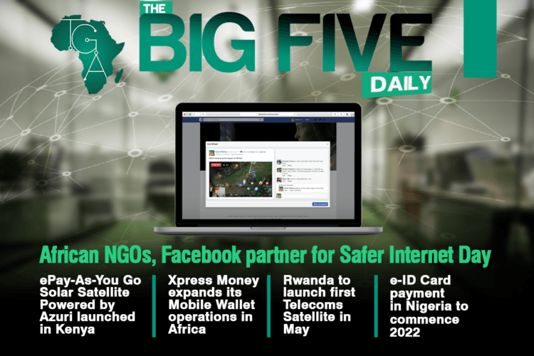 African NGOS, Facebook Partner For Safer Internet Day, Rwanda To Launch First Telecoms Satellite In May and More