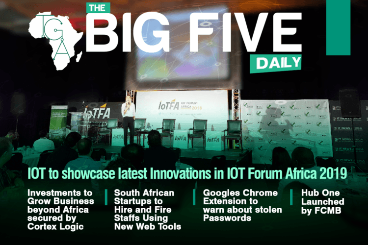 IOT to Showcase Latest Innovations in IOT Forum Africa 2019, HUB ONE Launched by FCMB and More