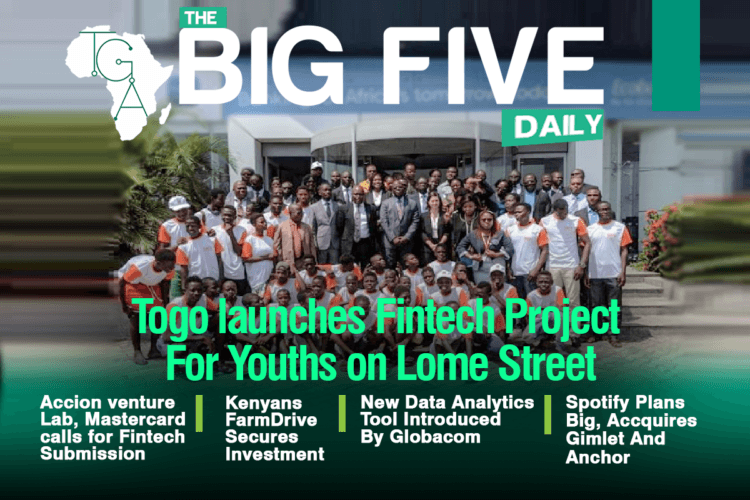 Togo launches Fintech Project for Youths on Lome Street, Spotify Plans Big, Accquires Gimlet And Anchor and More