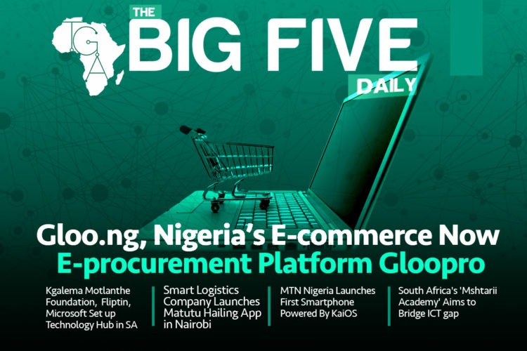 Gloo.ng, Nigeria’s E-commerce Now E-procurement Platform Gloopro, Kgalema Motlanthe Foundation, Fliptin, Microsoft Idea Collective Set up Technology Hub in SA and More