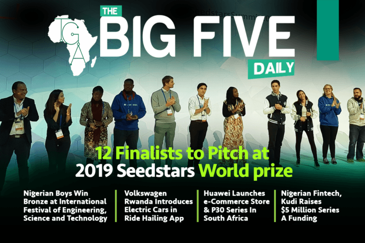 12 Finalists to Pitch at 2019 Seedstars World Prize, Nigerian Boys Win Bronze at International Festival of Engineering, Science and Technology and More