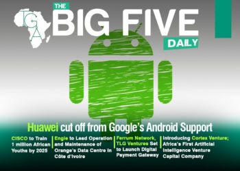 Huawei cut off from Google’s Android Support, Engie to Lead Operation and Maintenance of Orange’s Data Centre in Côte d’Ivoire and More