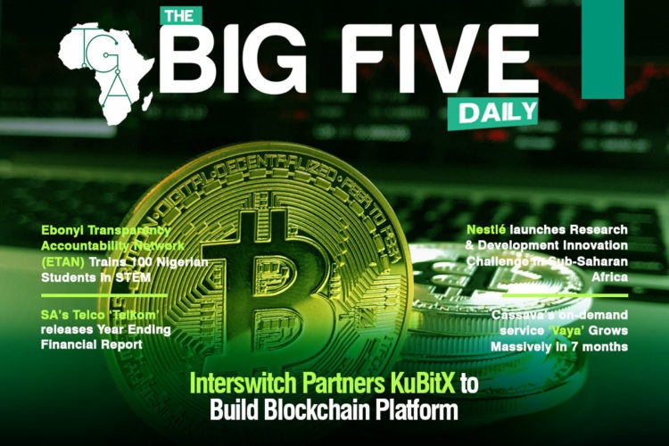 Interswitch Partners KuBitX to Build Blockchain Platform, Ebonyi Transparency Accountability Network (ETAN) Trains 100 Nigerian Students in STEM and More