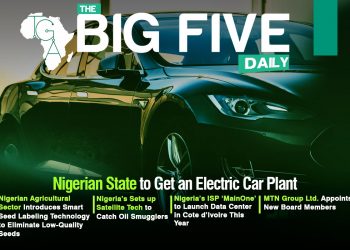 Nigerian State to Get an Electric Car Plant, MTN Group Ltd. Appoints New Board Members and More