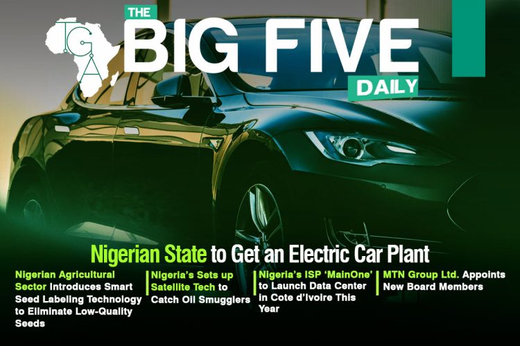 Nigerian State to Get an Electric Car Plant, MTN Group Ltd. Appoints New Board Members and More