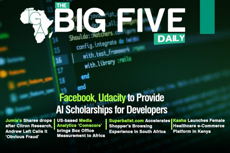 Facebook, Udacity to Provide AI Scholarships for Developers, Jumia’s Shares drops after Citron Research, Andrew Left Calls it ‘Obvious Fraud’ and More