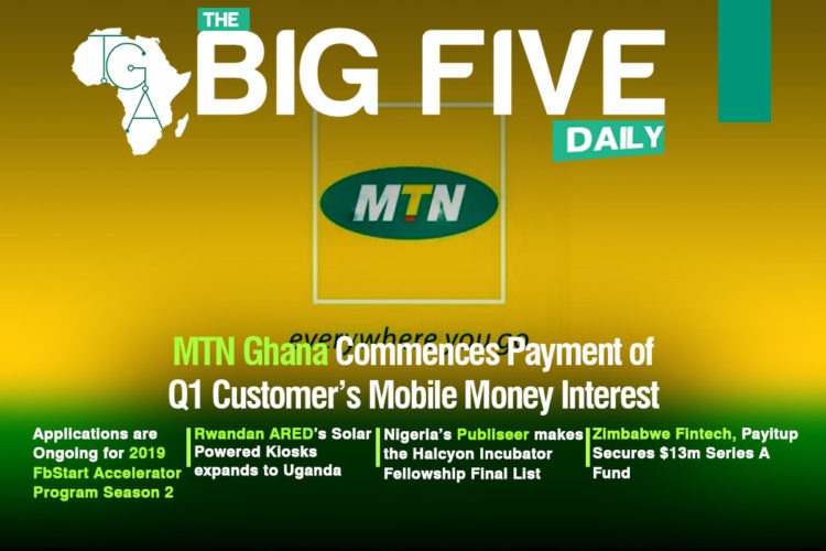 MTN Ghana Commences Payment of Q1 Customer’s Mobile Money Interest, Applications are Ongoing for 2019 FbStart Accelerator Program Season 2 and More