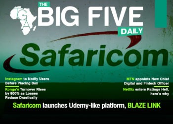 Safaricom launches Udemy-like platform, BLAZE LINK, Netflix enters Ratings Hell, here’s why and More