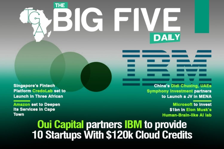 Oui Capital partners IBM to provide 10 Startups With $120k Cloud Credits, Amazon set to Deepen Its Services in Cape Town, South Africa and More