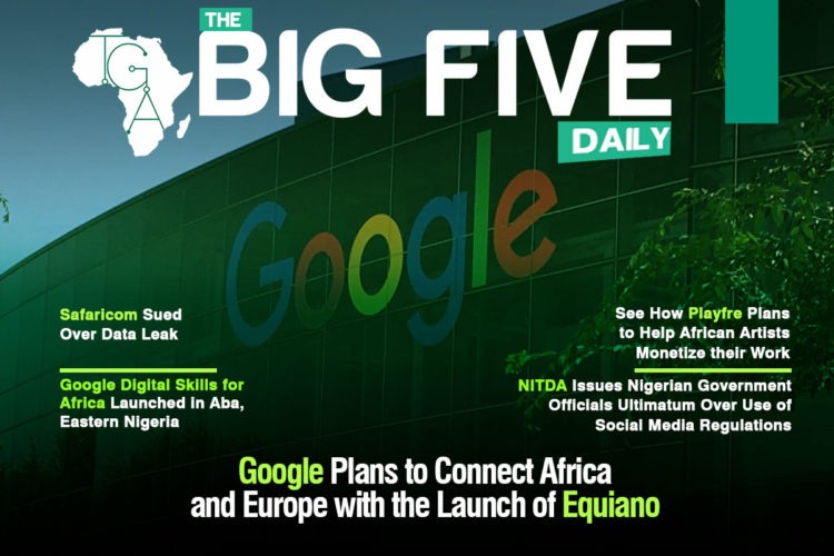 Google Plans to Connect Africa and Europe with the Launch of Equiano, Safaricom Sued Over Data Leak and More