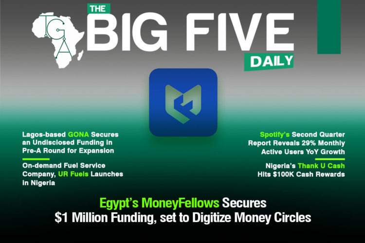Egypt’s MoneyFellows Secures $1 Million Funding, set to Digitize Money Circles Across Borders, Lagos-based GONA Secures an Undisclosed Funding in Pre-A Round for Expansion and More