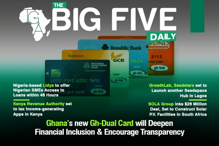 Ghana’s new Gh-Dual Card will Deepen Financial Inclusion & Encourage Transparency, Kenya Revenue Authority set to tax Income-generating Apps in Kenya and More