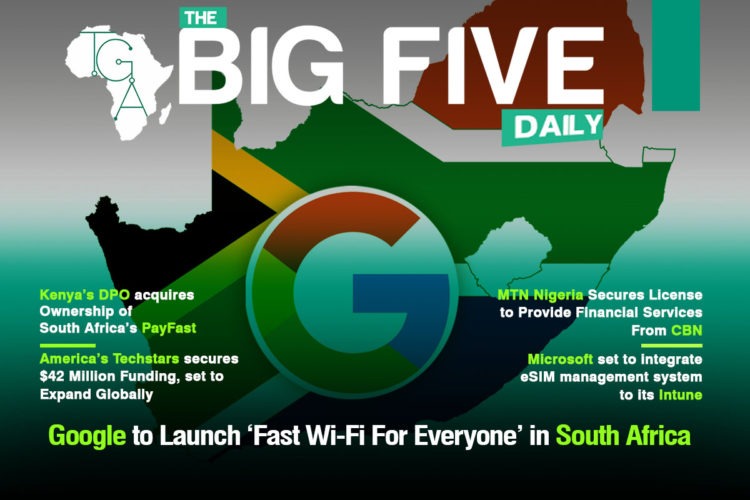 Google to Launch ‘Fast Wi-Fi For Everyone’ in South Africa, Kenya’s DPO acquires Ownership of South Africa’s PayFast and More
