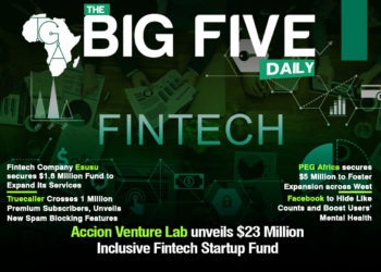 Accion Venture Lab unveils $23 Million Inclusive Fintech Startup Fund, PEG Africa secures $5 Million to Foster Expansion across West Africa and More
