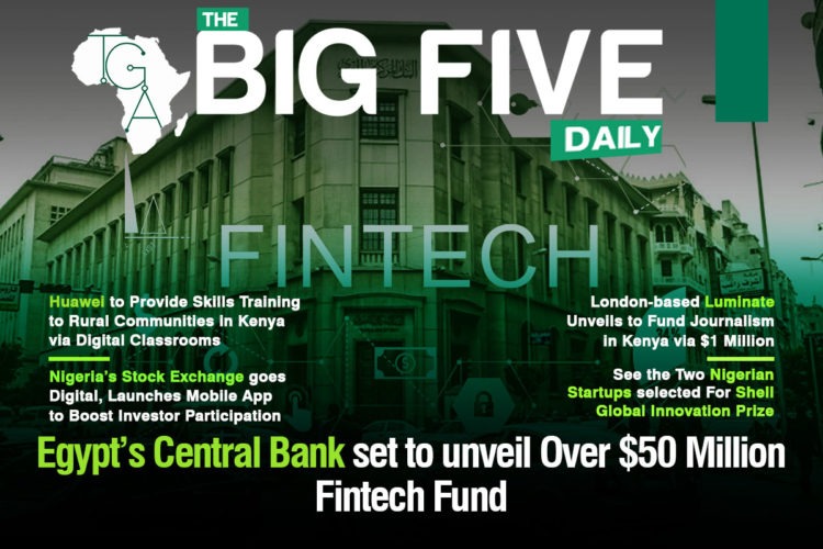 Egypt’s Central Bank set to unveil Over $50 Million Fintech Fund, Nigeria’s Stock Exchange goes Digital, Launches Mobile App to Boost Investor Participation and More