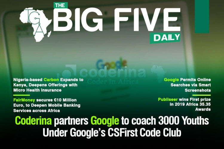 Coderina partners Google to coach 3000 Youths Under Google’s CSFirst Code Club, Publiseer wins First prize in 2019 Africa 35.35 Award and More