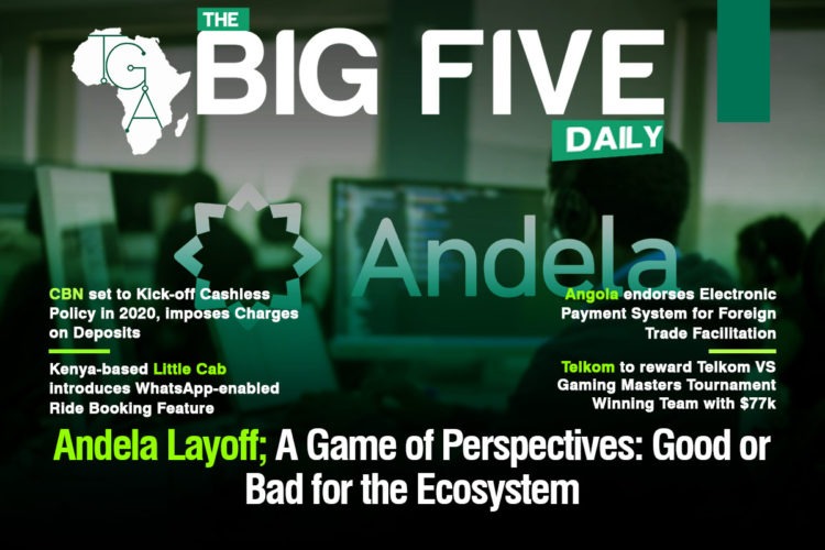 Andela Layoff: A game of perspectives; Good or Bad for the Ecosystem, Angola endorses Electronic Payment System for Foreign Trade Facilitation and More