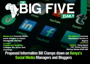 Proposed Information Bill Clamps down on Kenya’s Social Media Manager and Bloggers, WorldRemit launches Remittance Service in Nigeria and More