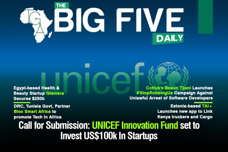 Call for Submission: UNICEF Innovation Fund set to Invest US$100k In Startups, CcHub’s Bosun Tijani Launches #StopRobbingUs Campaign Against Unlawful Arrest of Software Developers and More