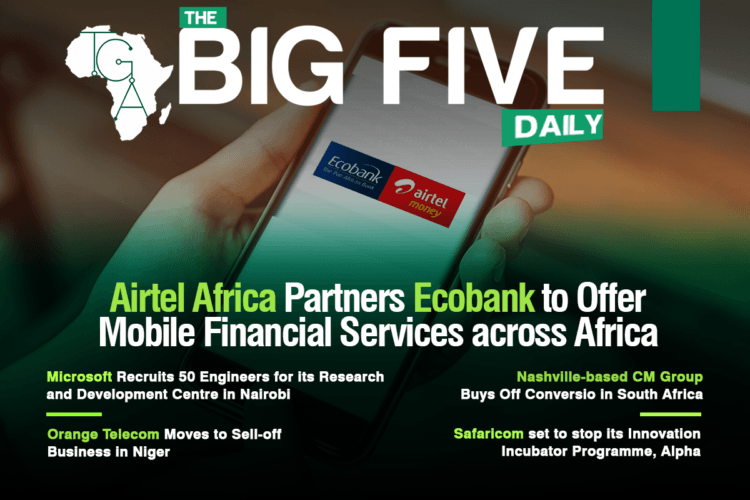 Airtel Africa Partners Ecobank to Offer Mobile Financial Services across Africa, Microsoft Recruits 50 Engineers for its Research and Development Centre in Nairobi and More