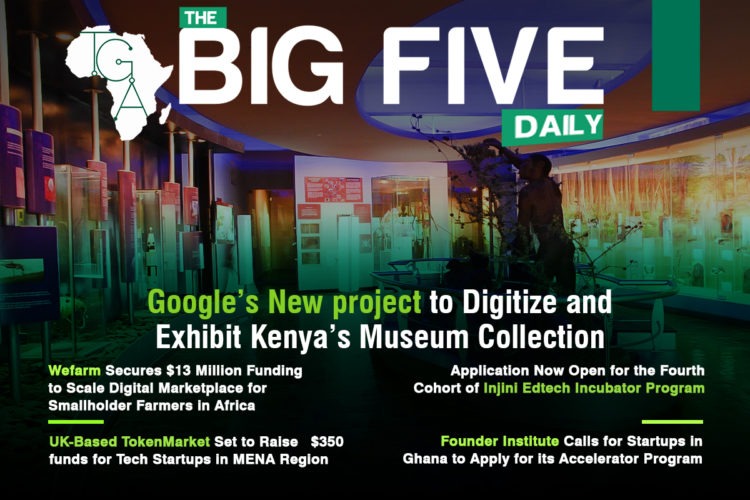 Google’s New Project to Digitize and Exhibit Kenya’s Museum Collection, Application Now Open for the Fourth Cohort of Injini Edtech Incubator Program and More