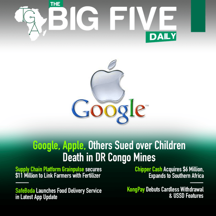 Google, Apple, Others Sued over Children Death in DR Congo Mines, KongPay Debuts Cardless Withdrawal & USSD Features and More