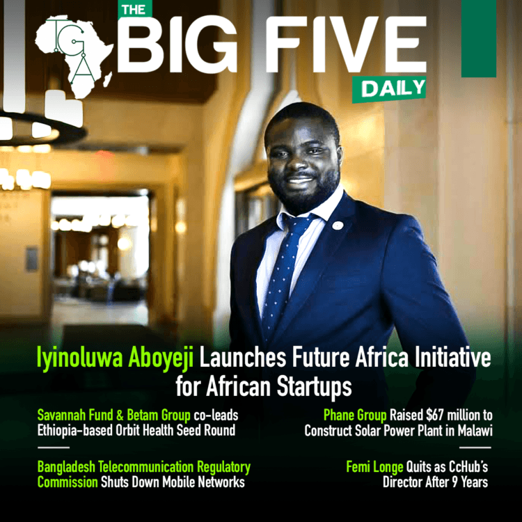 Iyinoluwa Aboyeji Launches Future Africa Initiative for African Startups, Phane Group Raised $67 million to Construct Solar Power Plant in Malawi and More
