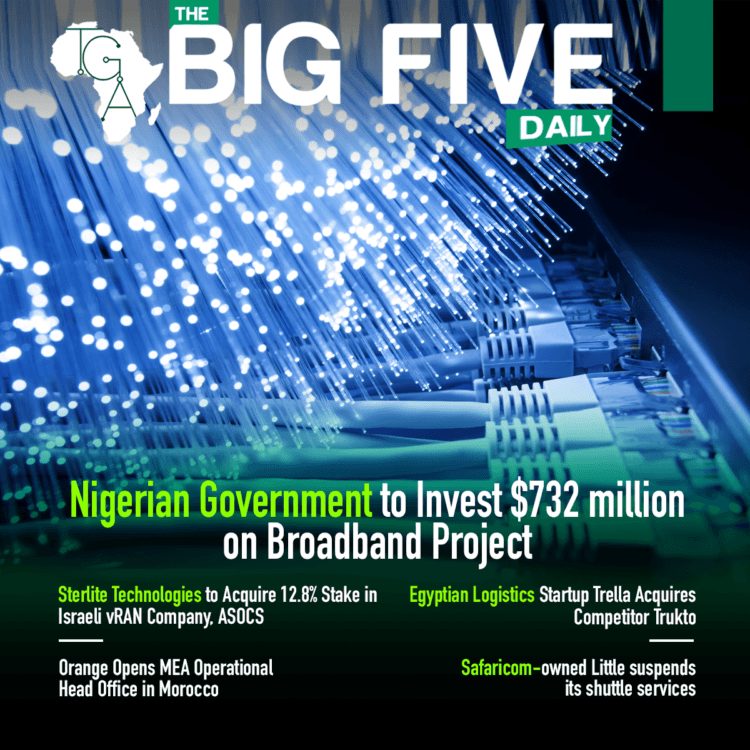 Nigerian Government to Invest $732 million on Broadband Project, Egyptian Logistics Startup Trella Acquires Competitor Trukto and More