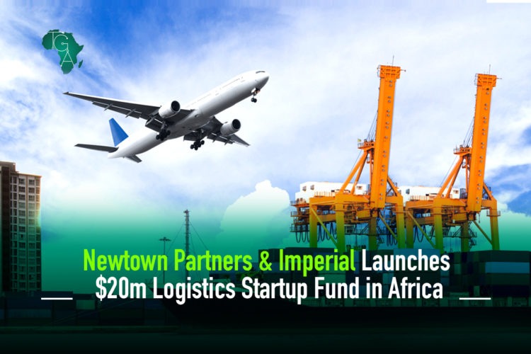 Newtown Partners & Imperial Launches $20m Logistics Startup Fund in Africa