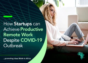 How Startups can Achieve Productive Remote Work Despite Covid-19 Outbreak    