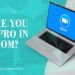 Do you want to be a Zoom Pro? Here is how